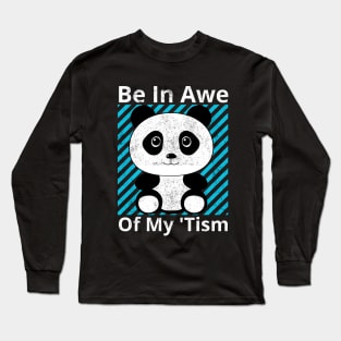 Be In Awe Of My 'Tism Long Sleeve T-Shirt